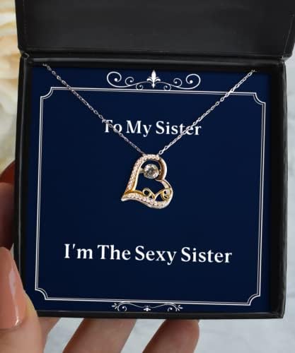 Smiješni sestrinski pokloni, ja sam seksi sestra, fantastična ljupka ogrlica za ples za sestru od sestre