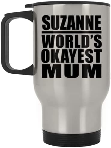 DesignSify Suzanne World's Okey mama, Silver Travel šalica 14oz od nehrđajućeg čelika izolirani, pokloni za rođendansku obljetnicu