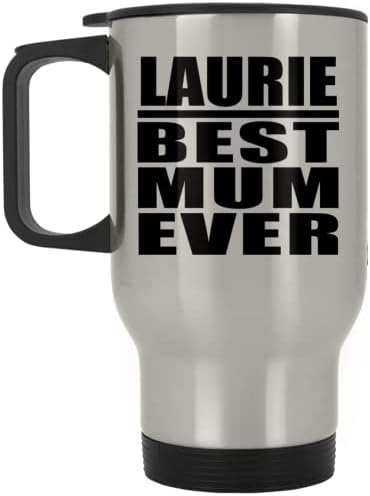 Designsify Laurie najbolja mama ikad, srebrna putnička šalica 14oz nehrđajući čelik izolirani Tumbler, Pokloni za rođendansku obljetnicu