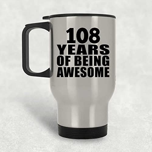 Designsify 108. rođendan 108 godina biti strašan, srebrna putnička šalica 14oz od nehrđajućeg čelika izolirana, pokloni za rođendansku