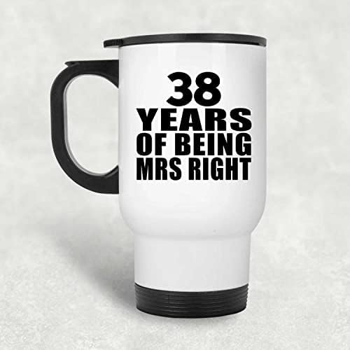 Dizajnsify 38. obljetnica 38 godina od gospođe desno, bijela putnička šalica 14oz od nehrđajućeg čelika izolirana Tumbler, Pokloni
